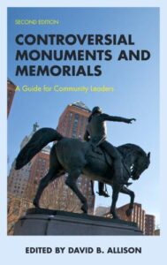 Controversial Monuments and Memorials, A Guide for Community Leaders